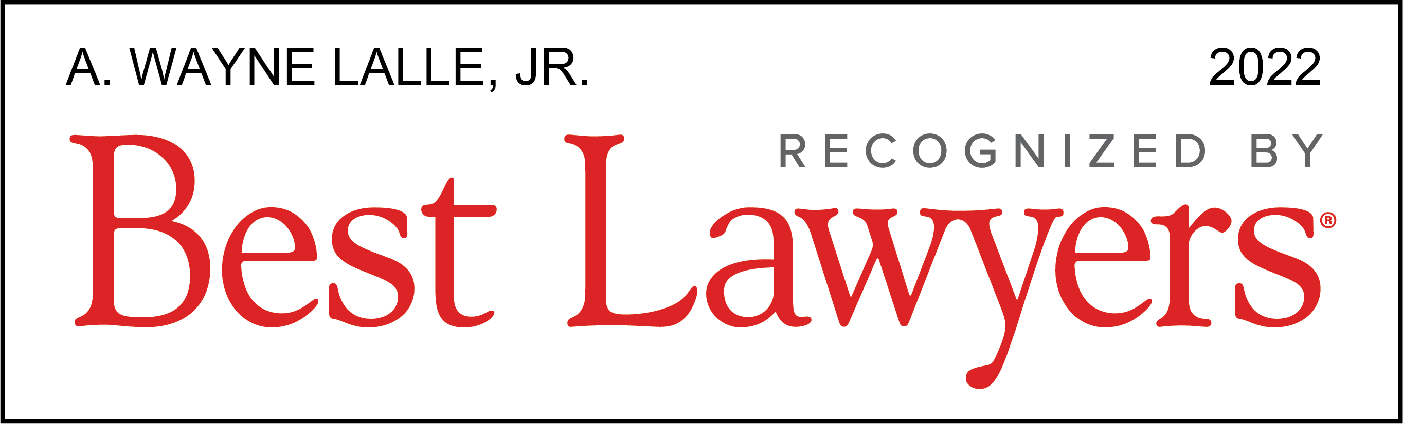 A Wayne Lalle, Jr. Best Lawyers 2022